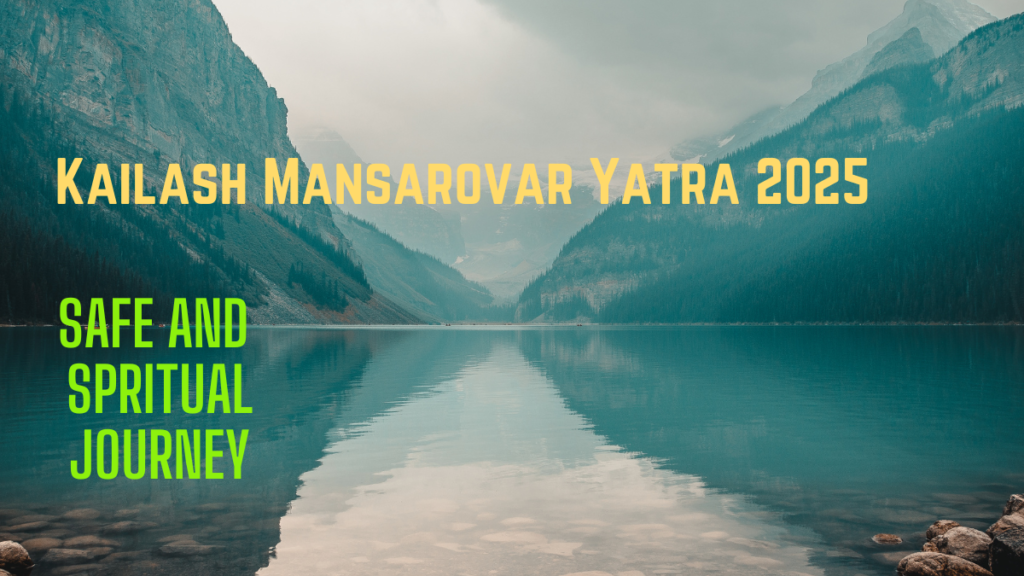 Kailash Mansarovar Yatra 2025: What You Need to Know for a Safe and Spiritual Journey