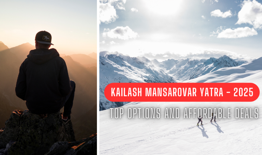 Kailash Mansarovar Yatra Package 2025: Top Options and Affordable Deals