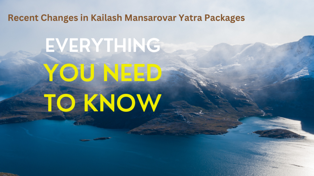 Recent Changes in Kailash Mansarovar Yatra Packages for 2025: Everything You Should Know